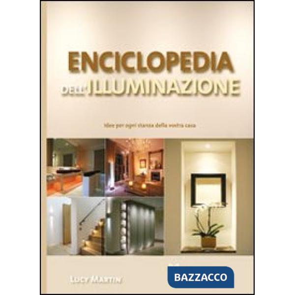 Enciclopedia dell'illuminazione. Idee per ogni stanza della vostra casa