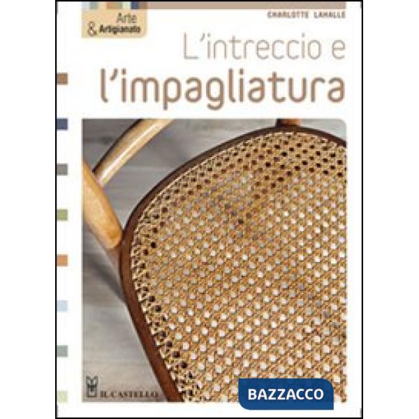 Intreccio e l'impagliatura. Ediz. illustrata (L')
