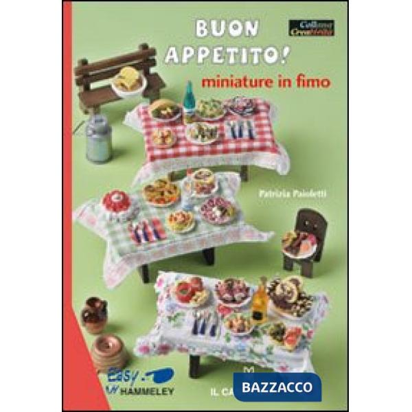 Buon appetito! Miniature in fimo. Ediz. illustrata