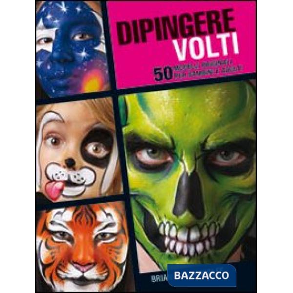 Dipingere volti. 50 modelli originali per bambini e adulti