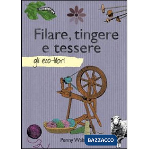 Filare, tingere e tessere
