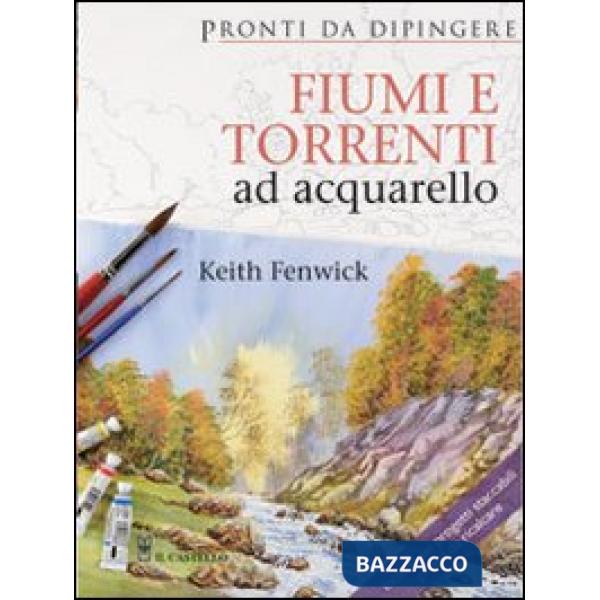 Fiumi e torrenti ad acquarello. Ediz. illustrata
