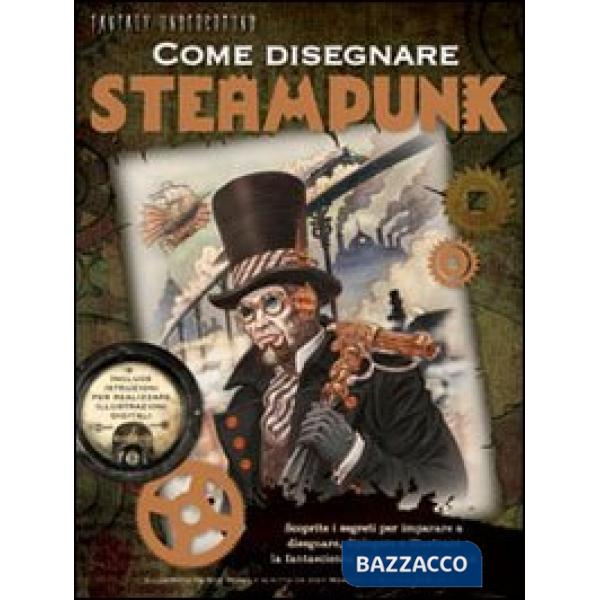 Come disegnare steampunk. Ediz. illustrata