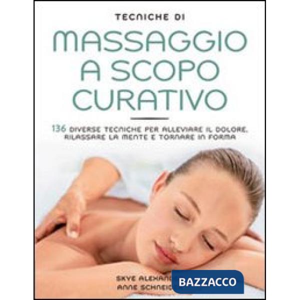 Tecniche di massaggio a scopo curativo. Ediz. illustrata