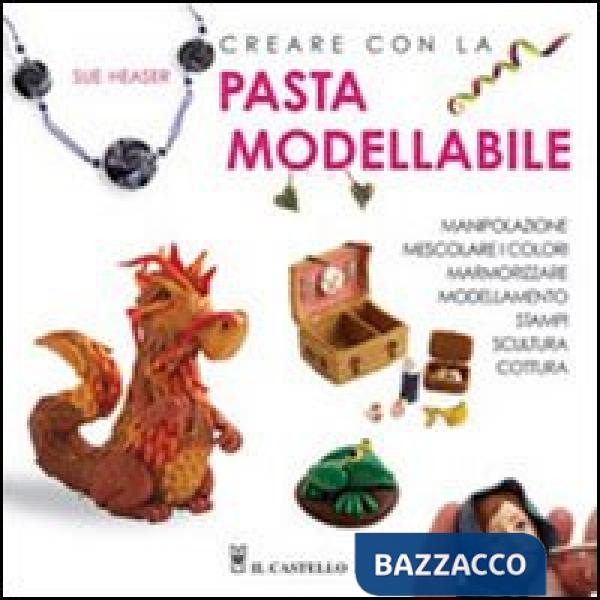 Creare con la pasta modellabile. Ediz. illustrata