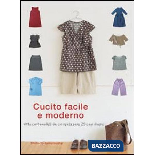 Cucito facile e moderno. Otto cartamodelli da cui realizzare 25 capi diversi