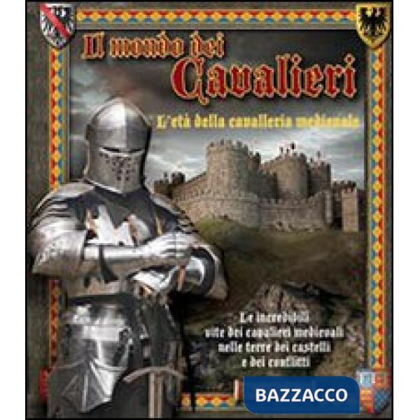 Mondo dei cavalieri. L'età della cavalleria medievale (Il)