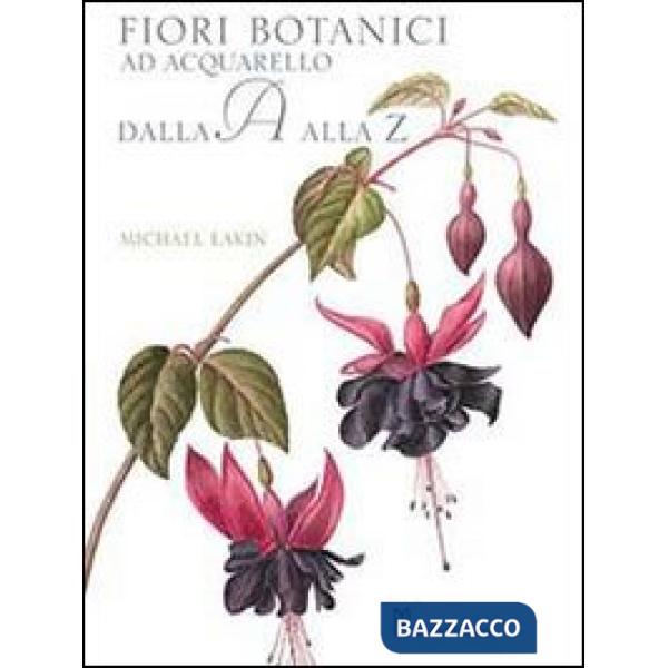 Fiori botanici ad acquerello dalla A alla Z. Ediz. illustrata