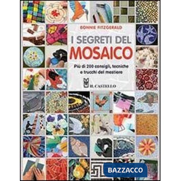 Segreti del mosaico. Più di 200 consigli, tecniche e trucchi del mestiere (I)