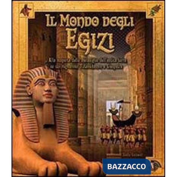 Mondo degli egizi. Ediz. illustrata (Il)