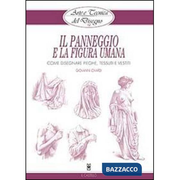 Panneggio e la figura umana. Ediz. illustrata (Il)