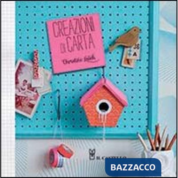 Creazioni di carta. Ediz. illustrata