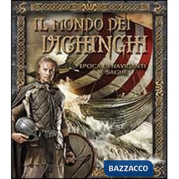 Mondo dei Vichinghi. Epoca di naviganti e saghe (Il)