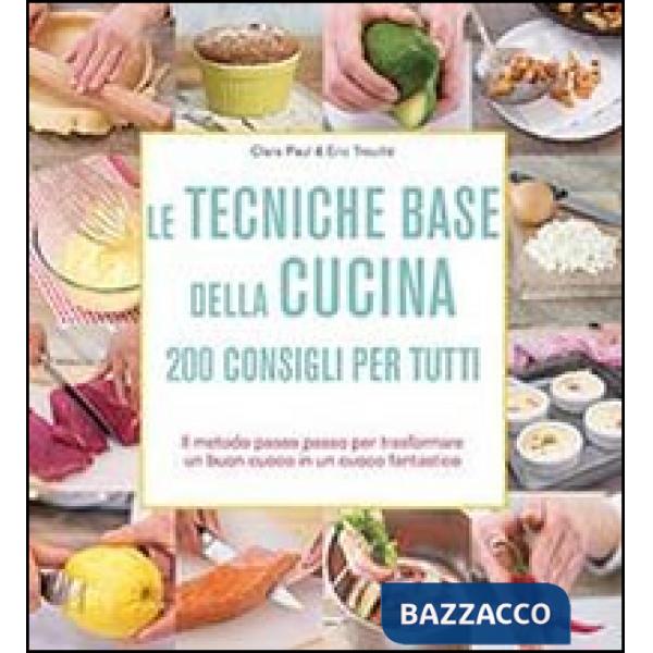 Tecniche base della cucina. 200 consigli per tutti (Le)