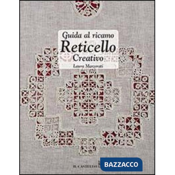 Guida al ricamo reticello creativo. Ediz. illustrata