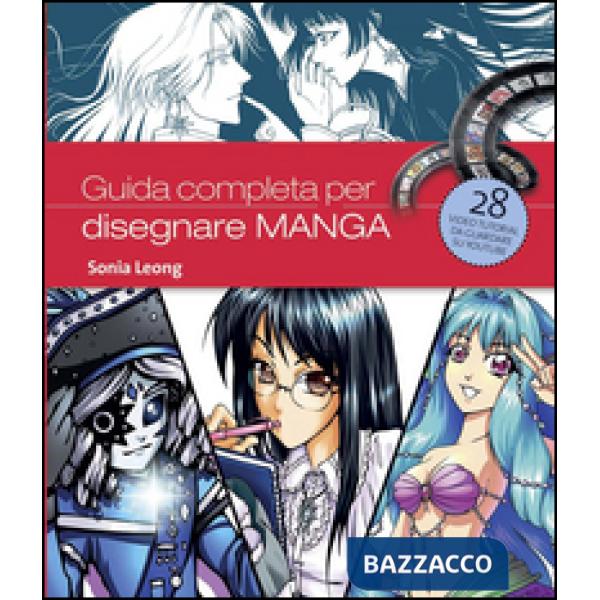Guida completa per disegnare manga. Ediz. illustrata