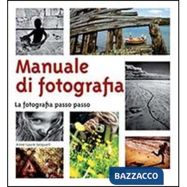 Manuale di fotografia. La fotografia passo passo