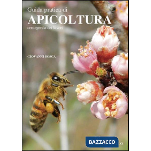 Guida pratica di apicoltura. Con agenda dei lavori