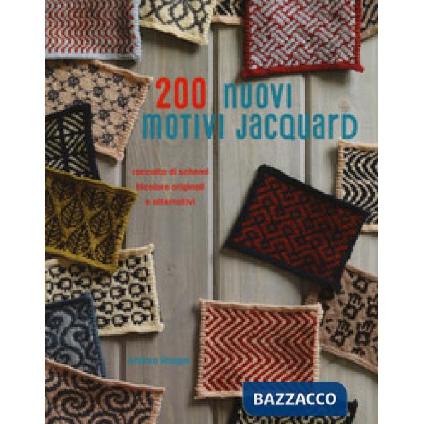 200 nuovi motivi jacquard. Raccolta di schemi bicolore originali e alternativi. Ediz. a colori