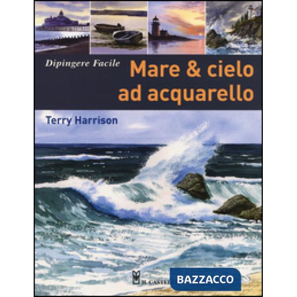 Mare & cielo ad acquarello. Dipingere facile. Ediz. illustrata