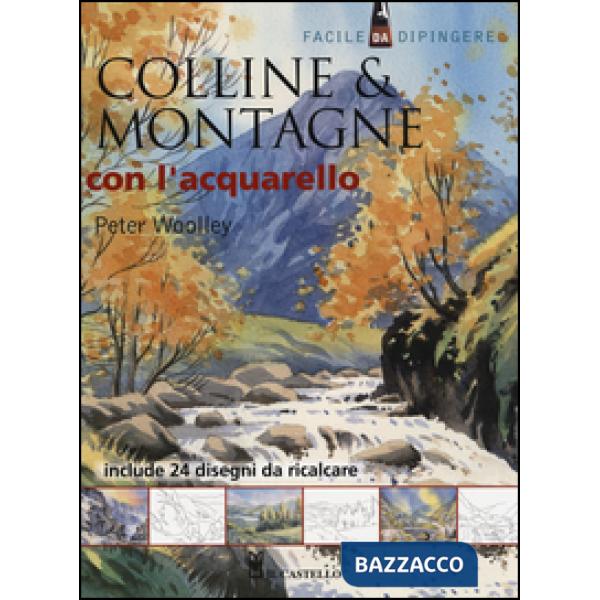 Colline & montagne con l'acquarello. Ediz. illustrata