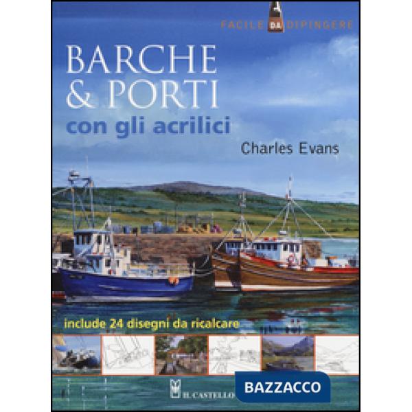 Barche & porti con gli acrilici. Ediz. illustrata