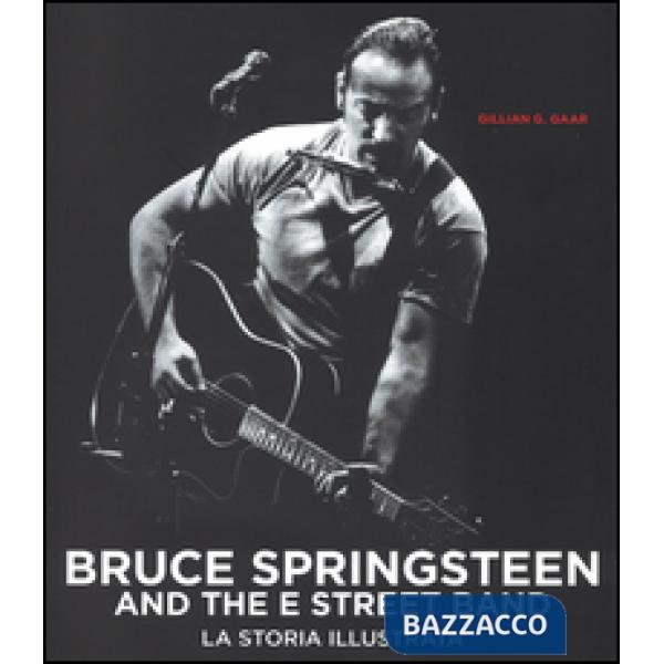 Bruce Springsteen and the E Street Band. Ediz. illustrata