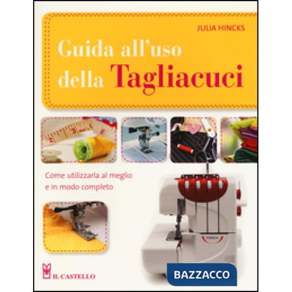 Guida all'uso della tagliacuci. Ediz. illustrata