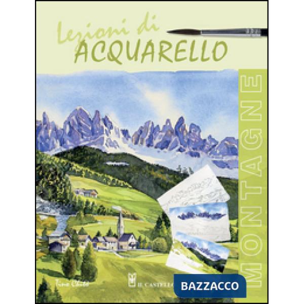 Lezioni di acquerello. Montagne. Ediz. illustrata