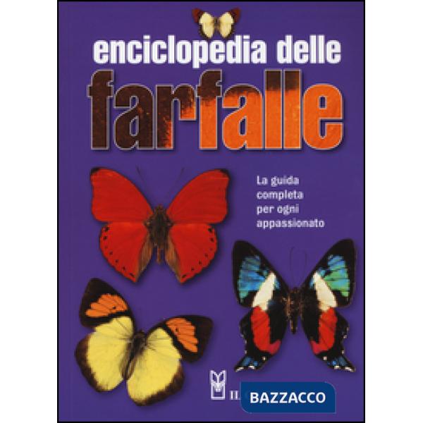 Enciclopedia delle farfalle. La guida completa per ogni appassionato. Ediz. illustrata