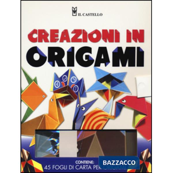 Creazioni in origami. Ediz. illustrata. Con gadget