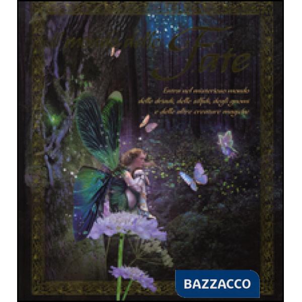 Mondo delle fate. Ediz. illustrata (Il)