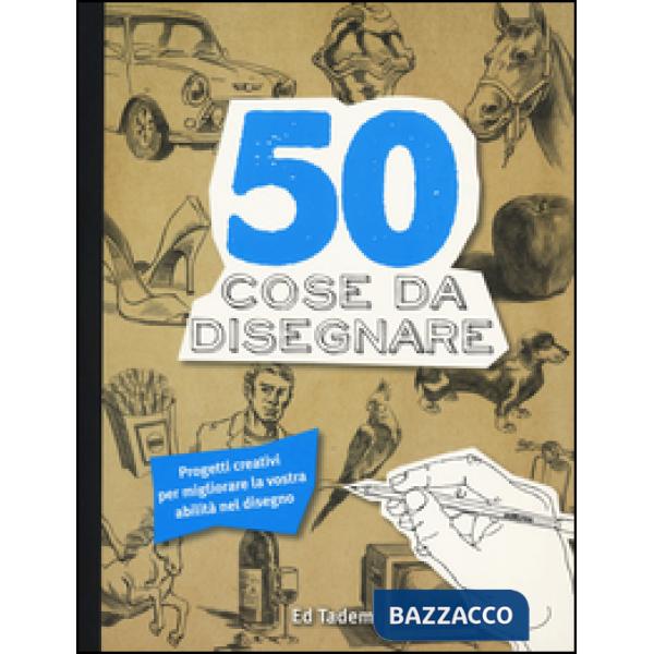 50 cose da disegnare. Ediz. illustrata