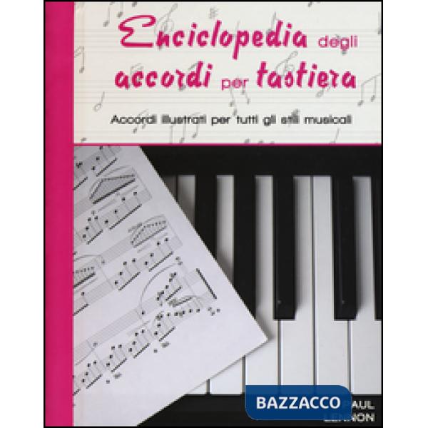 Enciclopedia degli accordi per tastiera. Accordi illustrati per tutti gli stili musicali