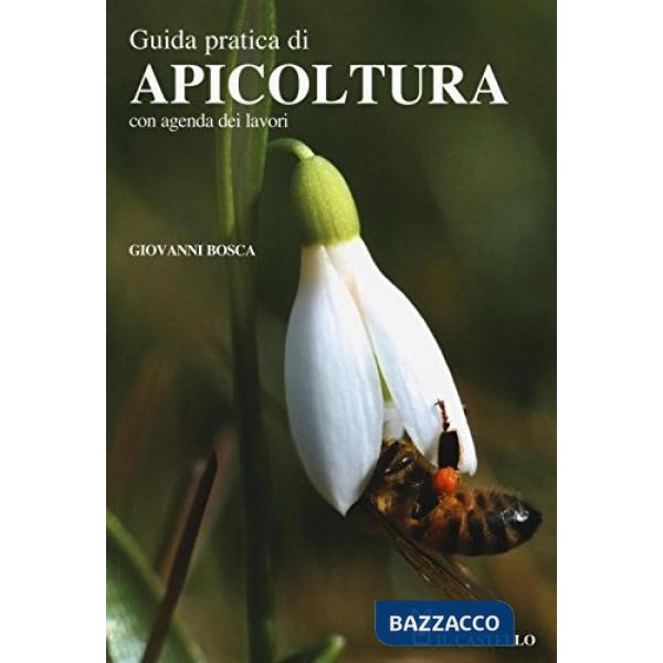 Guida pratica di apicoltura. Con agenda dei lavori