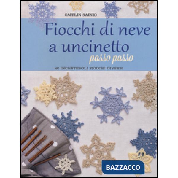 Fiocchi di neve a uncinetto passo passo. Ediz. a colori