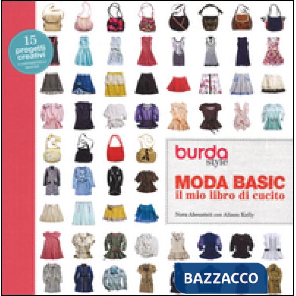 Moda basic. Il mio libro di cucito. Burda style. Ediz. a colori. Ediz. a spirale