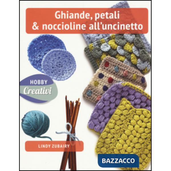 Ghiande, petali & noccioline all'uncinetto. Ediz. a colori