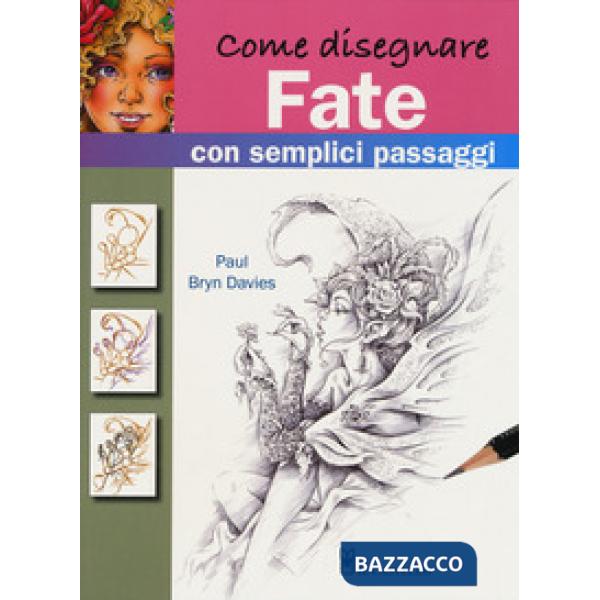 Come disegnare fate con semplici passaggi. Ediz. a colori
