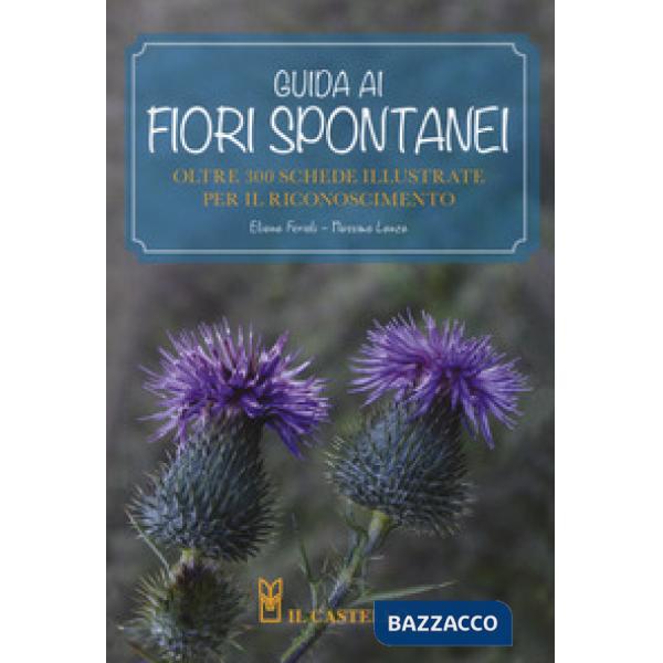 Guida ai fiori spontanei. Ediz. a colori