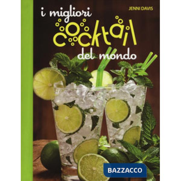 Migliori cocktails del mondo. Ediz. a colori (I)
