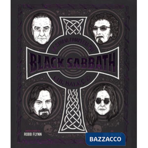 Storia completa dei Black Sabbath. Che male c'è? Ediz. a colori (La)