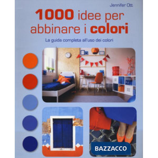 1000 idee per abbinare i colori. La guida completa all'uso dei colori