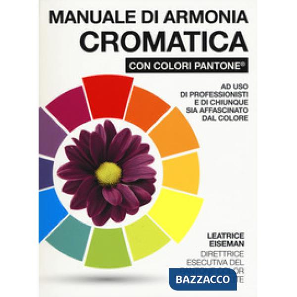 Manuale di armonia cromatica con colori Pantone®. Ediz. a colori