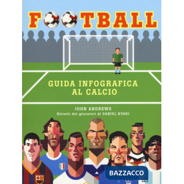 Football. Guida infografica al calcio. Ediz. a colori
