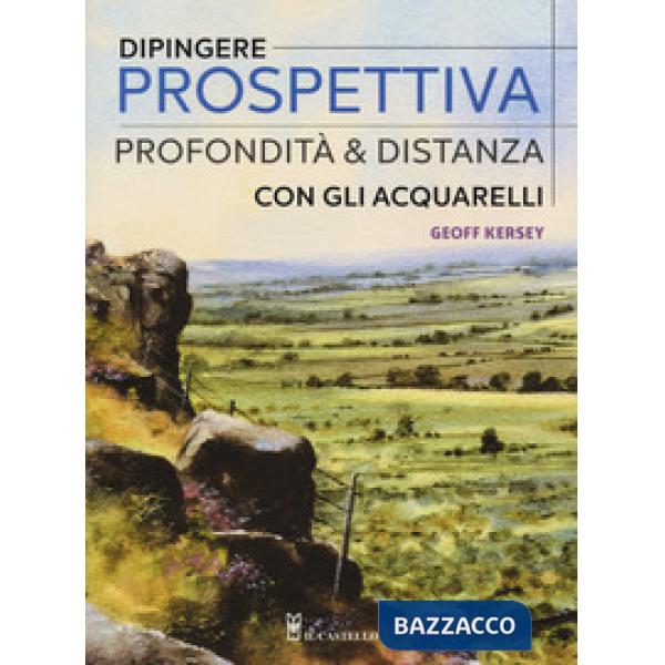 Dipingere prospettiva, profondità e distanza con gli acquarelli. Ediz. a colori