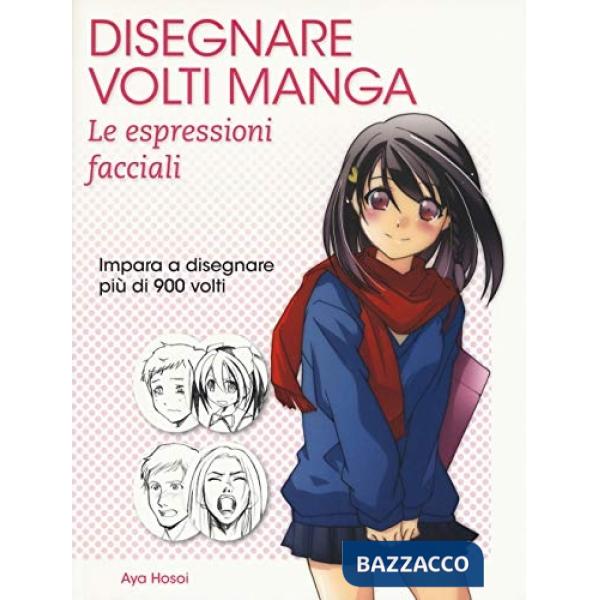 Disegnare volti manga. Le espressioni facciali. Ediz. illustrata