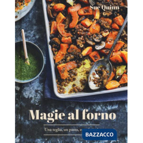 Magie al forno. Una teglia, un pasto, zero fatica!