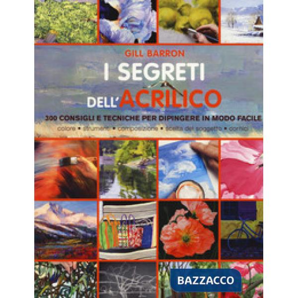 Segreti dell'acrilico. 200 consigli e tecniche per dipingere in modo facile (I)