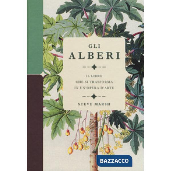 Alberi. Il libro che si trasforma in un'opera d'arte. Ediz. a colori (Gli)